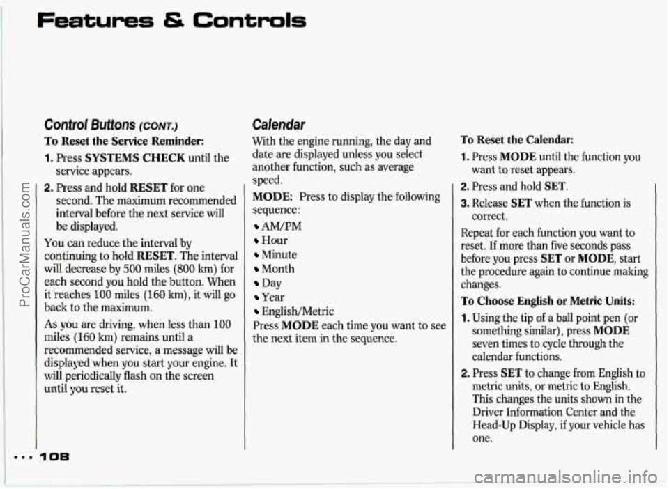 PONTIAC GRAND-PRIX 1993  Owners Manual Control Buttons (CONT.) 
To Reset  the  Service  Reminder: 
1. Press SYSTEMS  CHECK until the 
2. Press and  hold RESET for one 
service 
appears. 
second. The  maximum recommended 
interval  before  