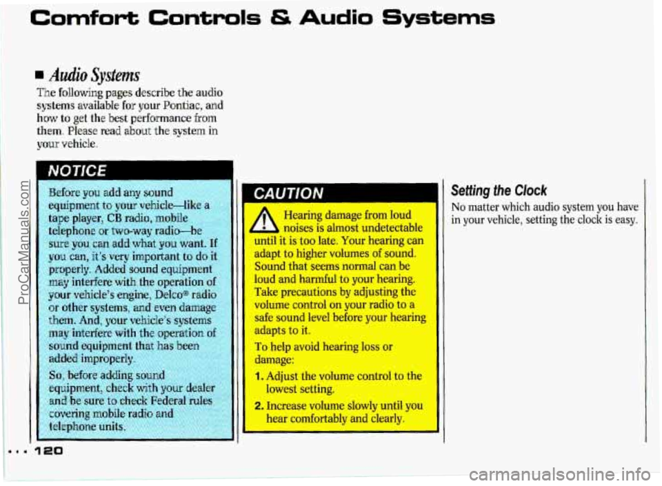 PONTIAC GRAND-PRIX 1993 Owners Manual Comfort Controls & Audio Systems
Audio Sy&ms
The following pges describe the audio
systems available
for your Pmtiac, and
how to get
t.he best performance from
them. Please read about the PONTIAC GRAND-PRIX 1993 Owners Manual Comfort Controls & Audio Systems
Audio Sy&ms
The following pges describe the audio
systems available
for your Pmtiac, and
how to get
t.he best performance from
them. Please read about the