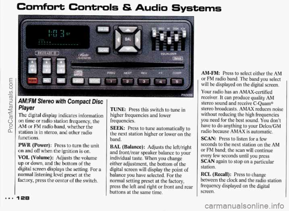 PONTIAC GRAND-PRIX 1993 Owners Manual Comfort Controls & Audio Systems
I
.
Player
The digital display indicates information
on time or radio station frequency, the
AM or FM radio band, whether the
station
is in stereo, a PONTIAC GRAND-PRIX 1993 Owners Manual Comfort Controls & Audio Systems
I
.
Player
The digital display indicates information
on time or radio station frequency, the
AM or FM radio band, whether the
station
is in stereo, a