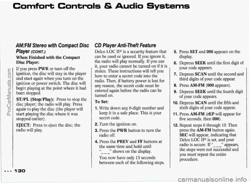 PONTIAC GRAND-PRIX 1993 Owners Manual Comfort Controls & Audio Systems
AM/FM Stereo with Compact Disc
Player
(COIVT.)
When Finished with the Compact Disc Player:
If you press PWR or turn off the
ignition, the disc will PONTIAC GRAND-PRIX 1993 Owners Manual Comfort Controls & Audio Systems
AM/FM Stereo with Compact Disc
Player
(COIVT.)
When Finished with the Compact Disc Player:
If you press PWR or turn off the
ignition, the disc will