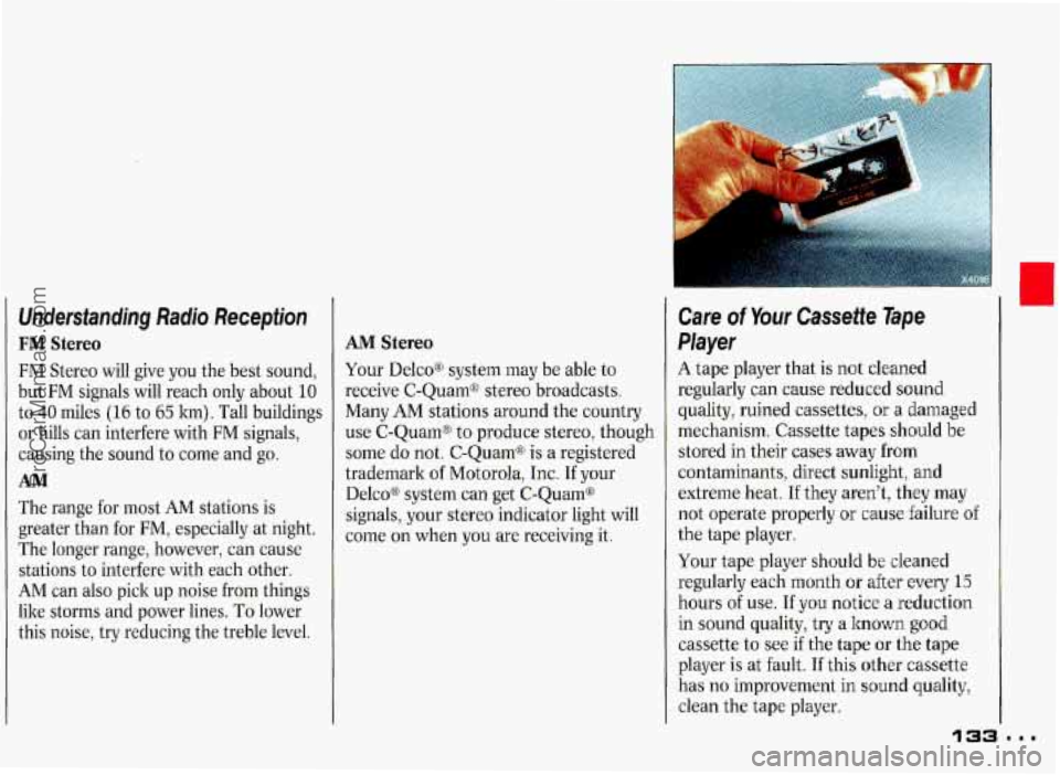 PONTIAC GRAND-PRIX 1993 Owners Manual Understanding Radio Reception
FM Stereo
FM Stereo will give you the best sound,
but FM signals will reach only about
10
to 40 miles (16 to 65 km). Tall buildings
or hills can inte PONTIAC GRAND-PRIX 1993 Owners Manual Understanding Radio Reception
FM Stereo
FM Stereo will give you the best sound,
but FM signals will reach only about
10
to 40 miles (16 to 65 km). Tall buildings
or hills can inte