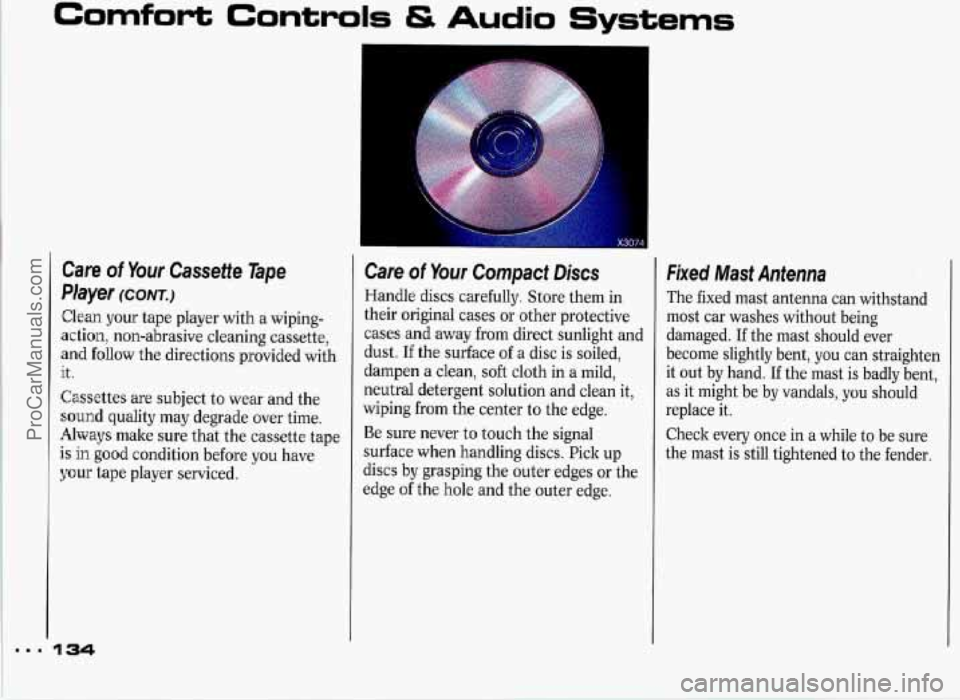PONTIAC GRAND-PRIX 1993 Owners Manual Comfort Controls & Audio Systems
Care of Your Cassette Tape
Player
(CONT.)
Clean your tape player with a wiping-
action, non-abrasive cleaning cassette,
and follow the directions provi PONTIAC GRAND-PRIX 1993 Owners Manual Comfort Controls & Audio Systems
Care of Your Cassette Tape
Player
(CONT.)
Clean your tape player with a wiping-
action, non-abrasive cleaning cassette,
and follow the directions provi