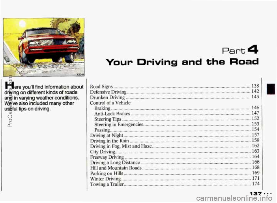 PONTIAC GRAND-PRIX 1993 Owners Manual Part 4
Here you^ find information about
driving
on different kinds of roads
and in varying weather conditions.
Weve also included
many other
useful
tips on driving.
Your Driving a PONTIAC GRAND-PRIX 1993 Owners Manual Part 4
Here you^ find information about
driving
on different kinds of roads
and in varying weather conditions.
Weve also included
many other
useful
tips on driving.
Your Driving a