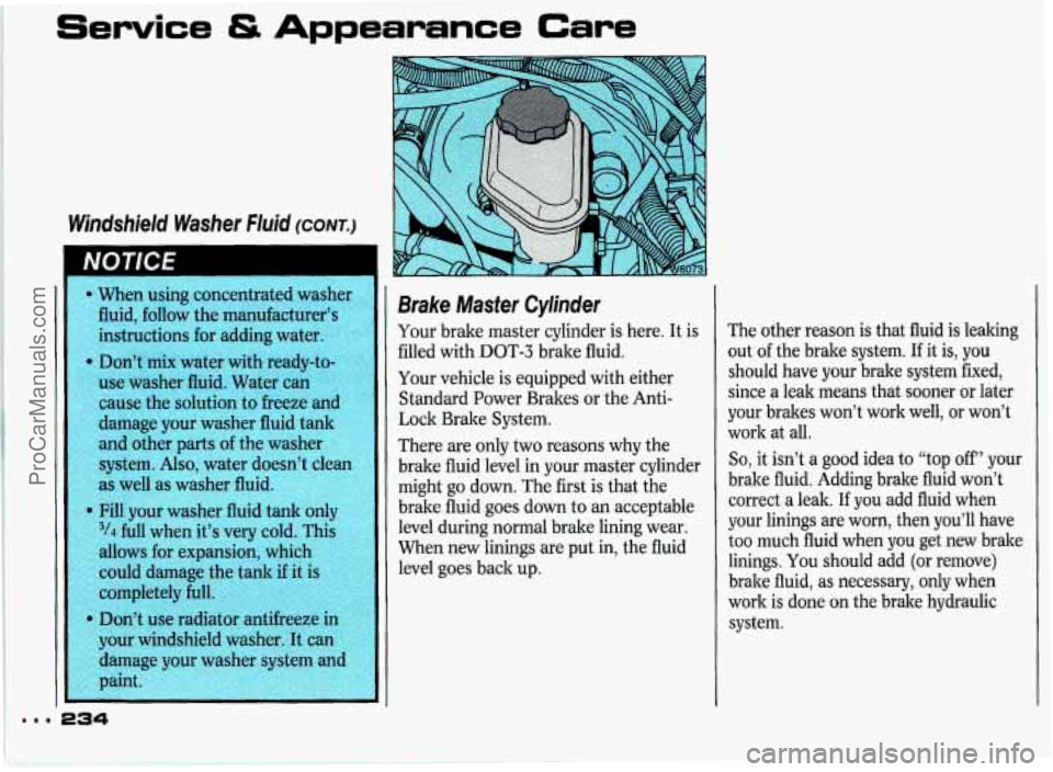 PONTIAC GRAND-PRIX 1993 Owners Manual Service & Appearance Care
Windshield Washer Fluid (CONT.)
NOTICE
When using concentrated washer
fluid, follow the manufacturer’s
instructions for adding water.
Don’t mix water with re PONTIAC GRAND-PRIX 1993 Owners Manual Service & Appearance Care
Windshield Washer Fluid (CONT.)
NOTICE
When using concentrated washer
fluid, follow the manufacturer’s
instructions for adding water.
Don’t mix water with re