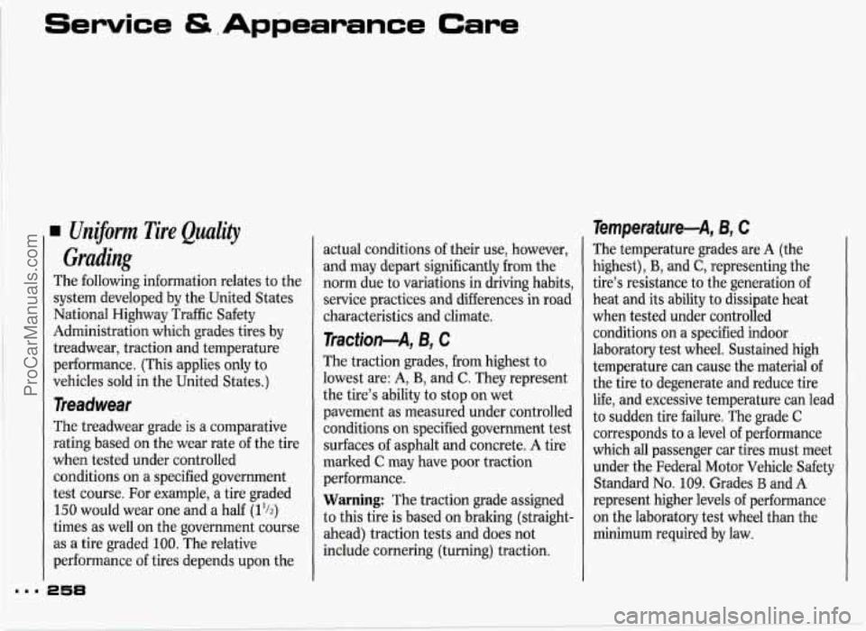 PONTIAC GRAND-PRIX 1993 Owners Manual Service &.Appearance Care
Grading
The following information relates to the
system developed by the United States
National Highway Traffic Safety
Administration which grades tires by
t PONTIAC GRAND-PRIX 1993 Owners Manual Service &.Appearance Care
Grading
The following information relates to the
system developed by the United States
National Highway Traffic Safety
Administration which grades tires by
t