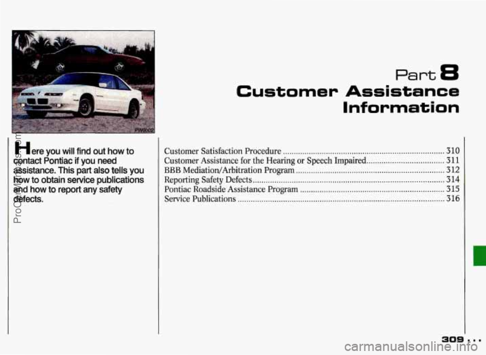 PONTIAC GRAND-PRIX 1993  Owners Manual Here you will  find  out  how  to 
contact  Pontiac 
if you  need 
assistance. 
This part also tells you 
how  to obtain  service  publications 
and  how  to  report  any  safety 
defects. 
part 8 
Cu