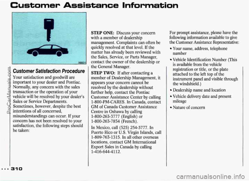 PONTIAC GRAND-PRIX 1993  Owners Manual Customer  Assistance  Information 
Customer  Satisfaction Procedure 
Your satisfaction and goodwill are 
important  to your dealer  and Pontiac. 
Normally, any concern  with the sales 
transaction  or
