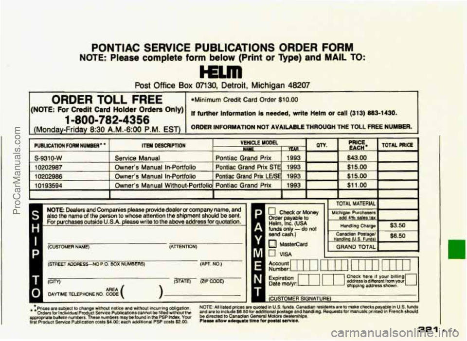 PONTIAC GRAND-PRIX 1993  Owners Manual PONTIAC  SERVICE PUBLICATIONS ORDER FORM 
NOTE:  Please  complete form below  (Print or Type) and MAIL To: 
mm !;+g . , >... 
Post Office Box 07130, Detroit, Michigan 48207 
.;-- 7 ; ,: >T> .=. 
ORDER