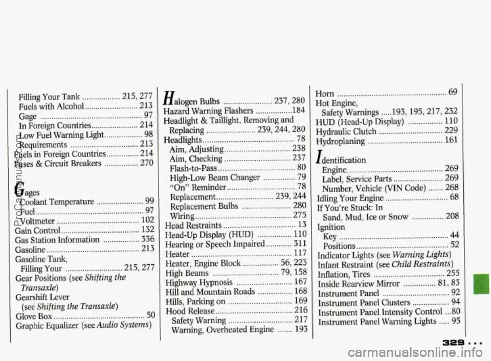 PONTIAC GRAND-PRIX 1993  Owners Manual Filling  Your Tank .................. 215.  277 
Fuels  with Alcohol 
......................... 213 
Gage 
................................................ 97 
In  Foreign  Countries 
................