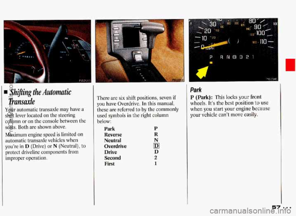 PONTIAC GRAND-PRIX 1993  Owners Manual $;. +..* s.: 
P- 
:: 
. PW~Oil .. 
. Shi ng the Automatic 
Transale 
Your  automatic  transaxle  may have a 
shift  lever  located  on  the steering 
column  or  on  the console  between  the 
seats. 