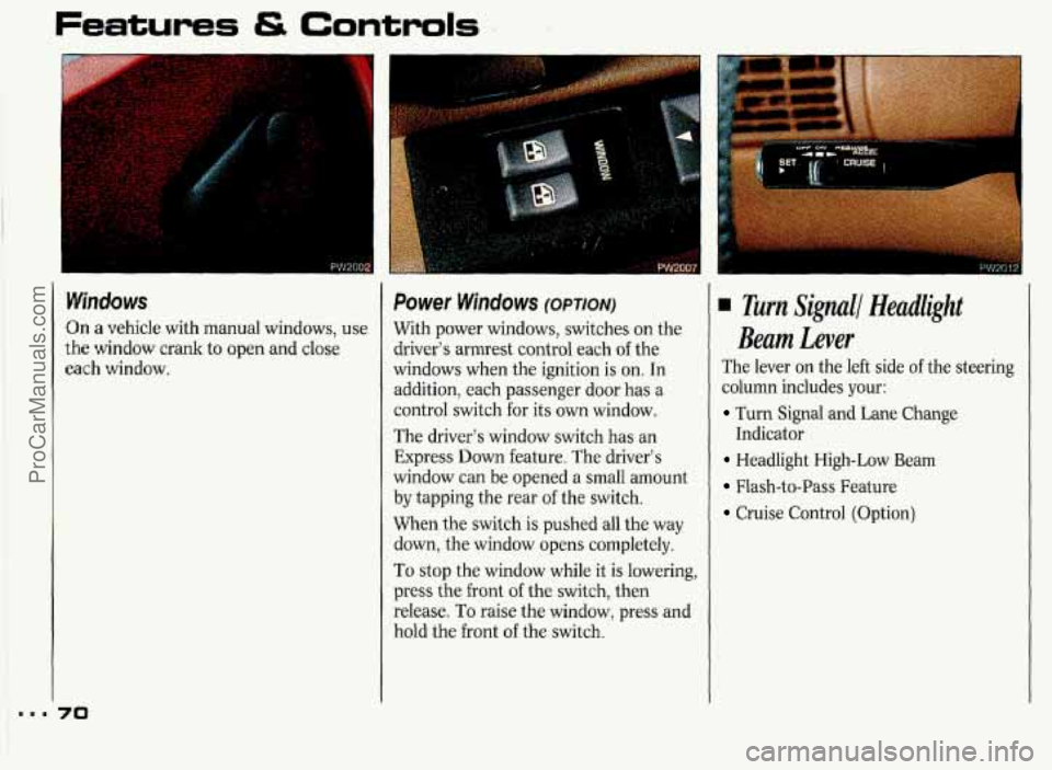 PONTIAC GRAND-PRIX 1993 Manual PDF Features tS Controls 
m.. 
Windows 
On a vehicle  with manual windows,  use 
the window  crank  to  open and close 
each  window. 
70 
Power Windows (OPTION) 
With power  windows,  switches on  the 
r