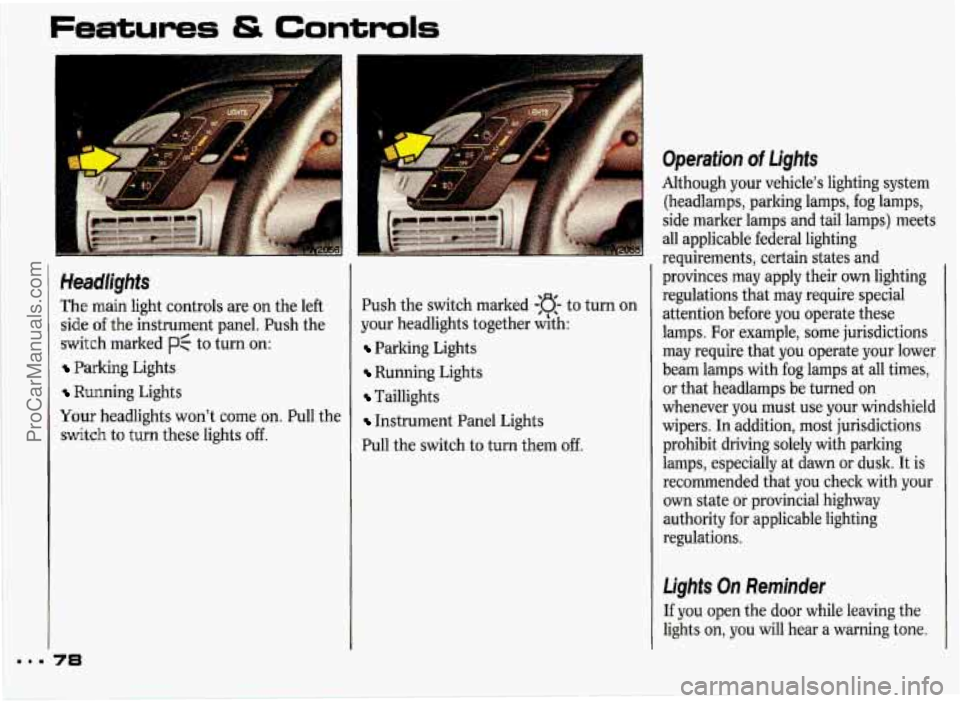 PONTIAC GRAND-PRIX 1993 Manual PDF Features & Controls 
“I 
Headlights 
The main  light  controls are  on  the left 
side  of the  instrument  panel.  Push  the 
switch marked pf to  turn on: 
Parking  Lights 
Running  Lights 
Your h