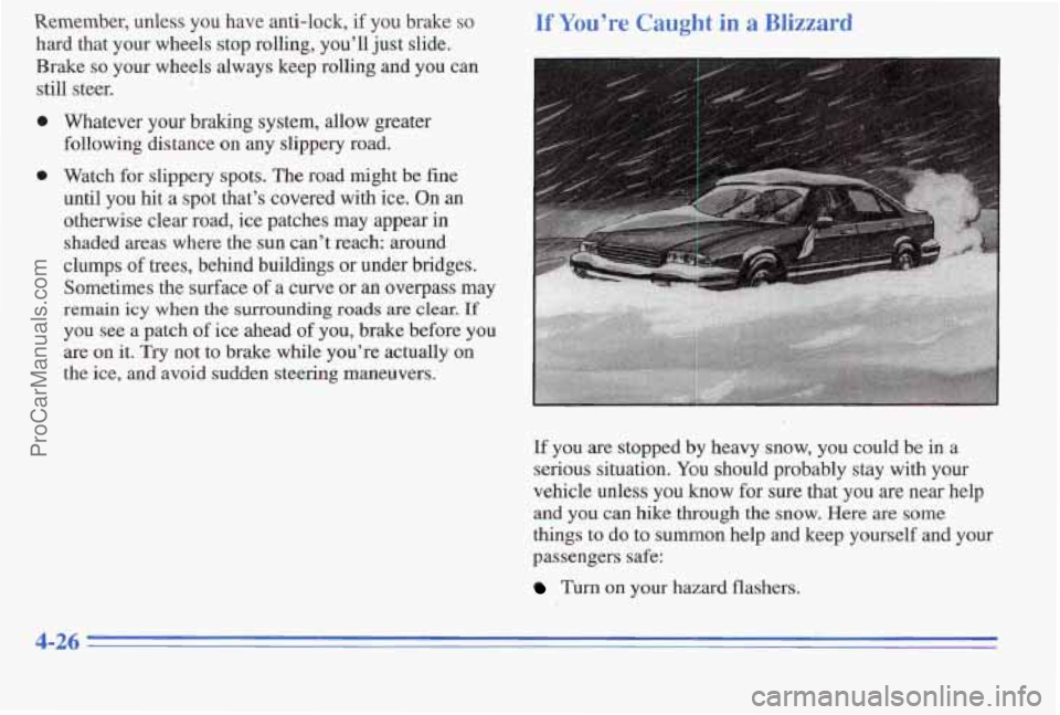 PONTIAC PONTIAC 1996  Owners Manual Remember, unless you have anti-lock, if you brake so 
hard that your  wheels  stop rolling, you’ll  just slide. 
Brake 
so your  wheels  always keep rolling  and you  can 
still  steer. 
0 Whatever 