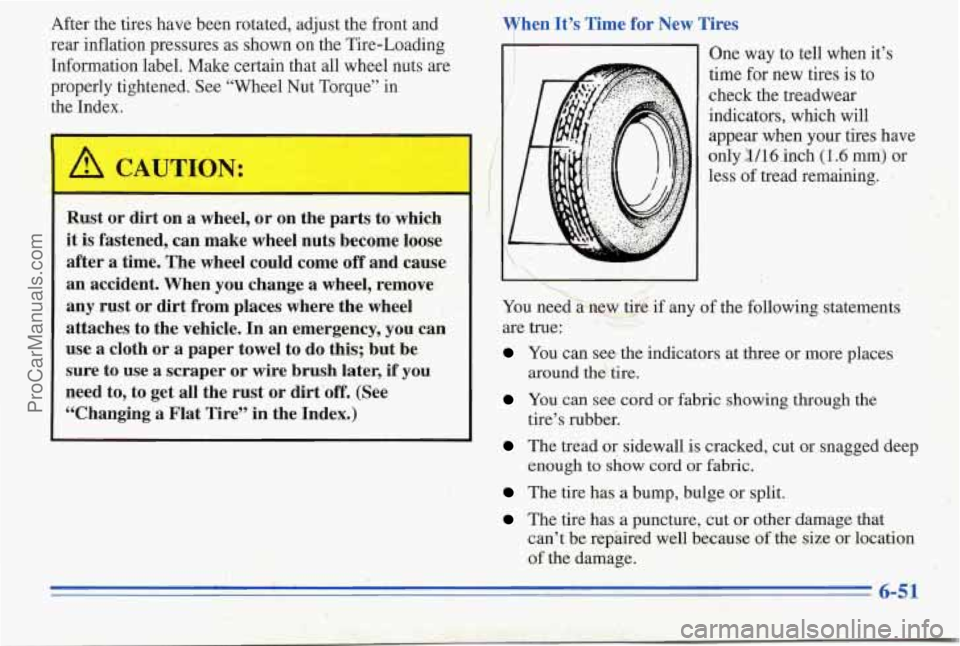 PONTIAC PONTIAC 1996  Owners Manual After the tires  have  been rotated, adjust the front  and 
rear  inflation pressures  as shown  on the Tire-Loading 
Information label. Make certain  that all wheel  nuts  are 
properly  tightened.  