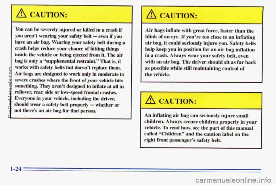 PONTIAC PONTIAC 1996 Owners Guide ION:
You can be severely injured or killed in a crash if’
you aren’t wearing your safety belt -- even if you
have
an air bag. Wearing your safety belt during a
crash helps reduce PONTIAC PONTIAC 1996 Owners Guide ION:
You can be severely injured or killed in a crash if’
you aren’t wearing your safety belt -- even if you
have
an air bag. Wearing your safety belt during a
crash helps reduce