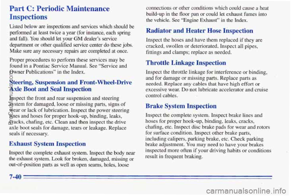 PONTIAC PONTIAC 1996  Owners Manual Part C: Periodic  Maintenance 
Inspections 
Listed below are  inspections  and’services  which  should  be 
performed  at least  twice 
a year  (for  instance,  each  spring 
and  fall),  You should