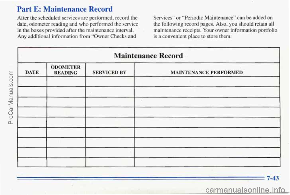 PONTIAC PONTIAC 1996 Owners Manual Part E: Maintenance Record
After the scheduled services are performed, record the Services” or
“Periodic Maintenance” can be added on
date, odometer reading and who performed the PONTIAC PONTIAC 1996 Owners Manual Part E: Maintenance Record
After the scheduled services are performed, record the Services” or
“Periodic Maintenance” can be added on
date, odometer reading and who performed the