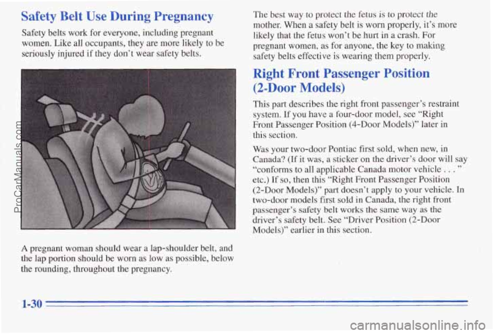 PONTIAC PONTIAC 1996 Owners Guide Safety Belt Use During Pregnancy The best way to protect the fetus is to protect the
mother. When a safety belt
is worn properly, it’s more
Safety belts work for everyone, includi PONTIAC PONTIAC 1996 Owners Guide Safety Belt Use During Pregnancy The best way to protect the fetus is to protect the
mother. When a safety belt
is worn properly, it’s more
Safety belts work for everyone, includi