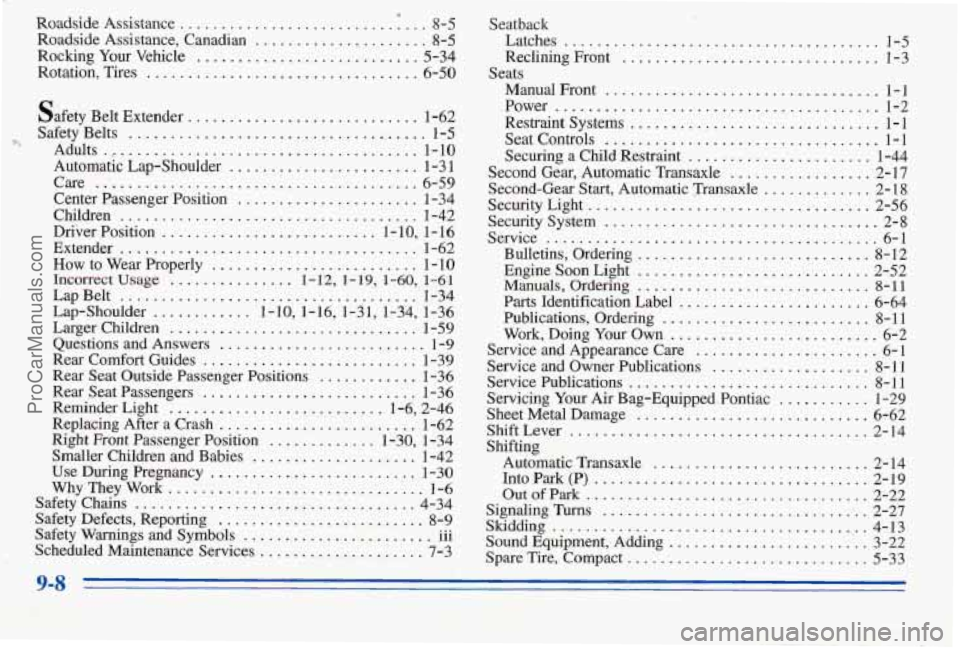 PONTIAC PONTIAC 1996 Owners Manual Roadside Assistance .............................. 8-5
Roadside Assistance. Canadian ...................... 8-5
Rocking Your Vehicle
........................... 5-34
Rotation. Tires ........... PONTIAC PONTIAC 1996 Owners Manual Roadside Assistance .............................. 8-5
Roadside Assistance. Canadian ...................... 8-5
Rocking Your Vehicle
........................... 5-34
Rotation. Tires ...........