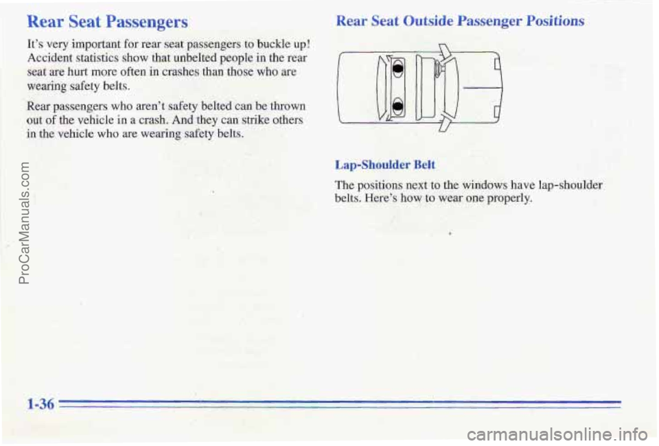 PONTIAC PONTIAC 1996 Service Manual Rear Seat Passengers. Rear Seat Outside Passenger Positions .. 
Its very important for rear seat  passengers _to buckle up! 
Rear passengers who arent  s.dety belted  cart be thrown 
Accident 
stat