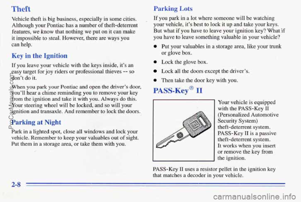 PONTIAC PONTIAC 1996 Manual PDF Theft
Vehicle theft is big business, especially in some cities.
Although your Pontiac has
a number of theft-deterrent
features, we know that nothing we put on it can make
it impossible PONTIAC PONTIAC 1996 Manual PDF Theft
Vehicle theft is big business, especially in some cities.
Although your Pontiac has
a number of theft-deterrent
features, we know that nothing we put on it can make
it impossible
