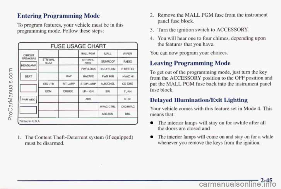 PONTIAC PONTIAC 1997 Owners Manual Entering Programming Mode
To program features, your vehicle must be in this
programming mode. Follow these steps:
FUSE USA
CIRCUIT
BREAKERS STR WHL
piq ILUM
RAP
0 ’ ECM CRUISE
CIG LTR PONTIAC PONTIAC 1997 Owners Manual Entering Programming Mode
To program features, your vehicle must be in this
programming mode. Follow these steps:
FUSE USA
CIRCUIT
BREAKERS STR WHL
piq ILUM
RAP
0 ’ ECM CRUISE
CIG LTR