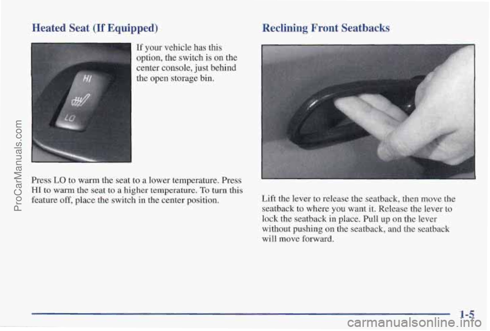 PONTIAC PONTIAC 1997 User Guide Heated  Seat (If Equipped) 
If your vehicle  has this 
option,  the switch 
is on the 
center  console,  just behind 
the  open  storage  bin, 
Press  LO  to  warm the seat  to a lower temperature.  P