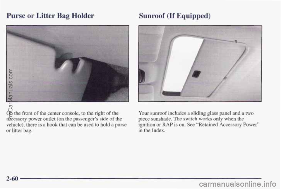 PONTIAC PONTIAC 1997  Owners Manual Purse or Litter Bag Holder Sunroof (If Equipped) 
I 
‘On the front of the center console, to the right of the 
accessory power outlet  (on  the passenger’s  side of the 
vehicle), there 
is a hook