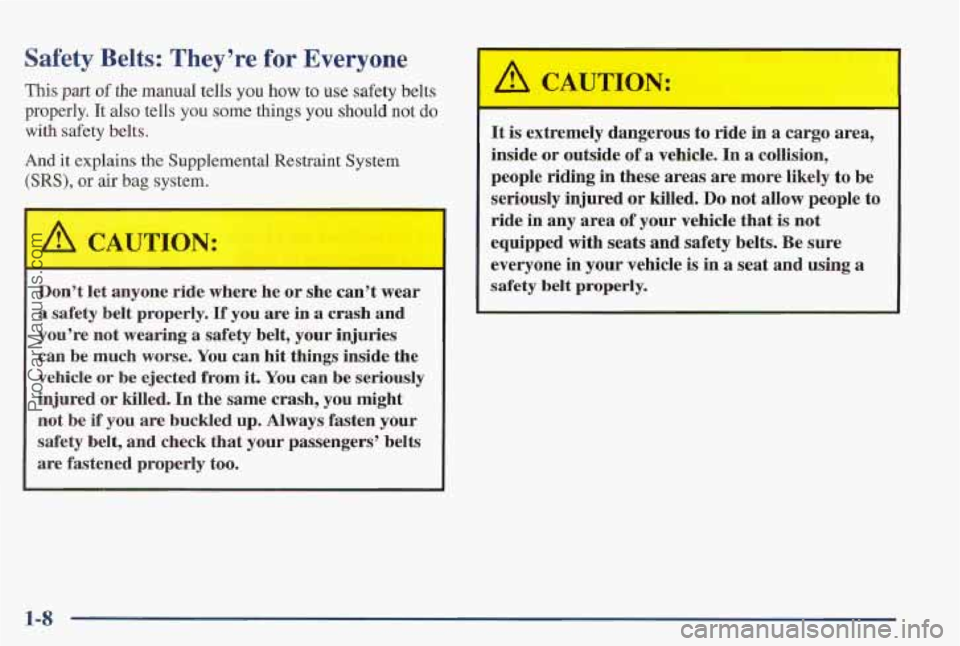 PONTIAC PONTIAC 1997 User Guide Safety Belts: They’re for Everyone
This part of the manual tells you how to use safety belts
properly. It
also tells you some things you should not do
with safety belts.
And it explains th PONTIAC PONTIAC 1997 User Guide Safety Belts: They’re for Everyone
This part of the manual tells you how to use safety belts
properly. It
also tells you some things you should not do
with safety belts.
And it explains th