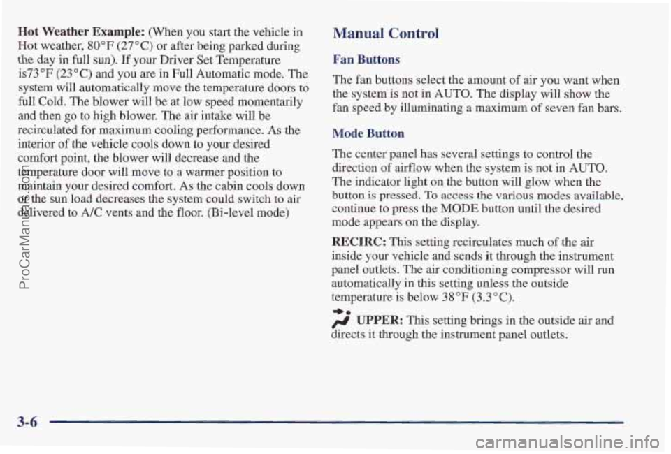 PONTIAC PONTIAC 1997  Owners Manual Hot  Weather  Example: (When you start the vehicle in 
Hot  weather, 
80°F (27 O C) or  after  being parked during 
the day in full sun). If your Driver  Set  Temperature 
is73"F 
(23°C) and you  ar