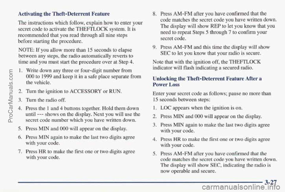PONTIAC PONTIAC 1997 Owners Manual Activating the Theft-Deterrent Feature
The instructions which follow, explain how to enter your
secret code to activate the THEFTLOCK system. It
is
recommended that you read through all nine s PONTIAC PONTIAC 1997 Owners Manual Activating the Theft-Deterrent Feature
The instructions which follow, explain how to enter your
secret code to activate the THEFTLOCK system. It
is
recommended that you read through all nine s