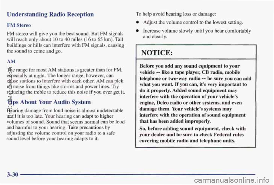 PONTIAC PONTIAC 1997 Owners Manual Understanding Radio Reception
FM Stereo
FM stereo will give you the best sound. But FM signals
will reach only about 10 to
40 miles I( 16 to 65 km). Tall
buildings or hills can interfere wit PONTIAC PONTIAC 1997 Owners Manual Understanding Radio Reception
FM Stereo
FM stereo will give you the best sound. But FM signals
will reach only about 10 to
40 miles I( 16 to 65 km). Tall
buildings or hills can interfere wit