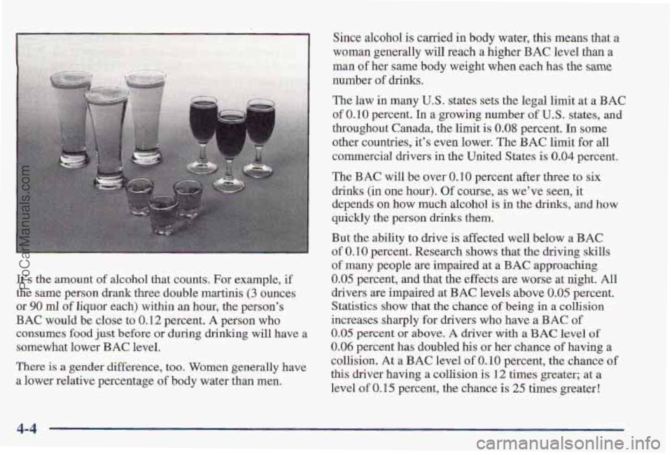 PONTIAC PONTIAC 1997 Owners Manual It’s the amount of alcohol that counts. For example, if
the same person drank three double martinis (3 ounces
or
90 ml of liquor each) within an hour, the person’s
BAC would be close to 0 PONTIAC PONTIAC 1997 Owners Manual It’s the amount of alcohol that counts. For example, if
the same person drank three double martinis (3 ounces
or
90 ml of liquor each) within an hour, the person’s
BAC would be close to 0