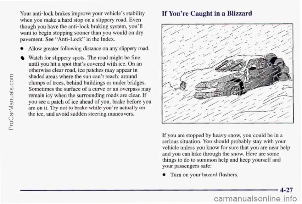 PONTIAC PONTIAC 1997 Owners Manual Your anti-lock brakes improve your vehicle’s stability
when you make a hard stop on a slippery road. Even
though you have the anti-lock braking system, you’ 11
want to begin stopping PONTIAC PONTIAC 1997 Owners Manual Your anti-lock brakes improve your vehicle’s stability
when you make a hard stop on a slippery road. Even
though you have the anti-lock braking system, you’ 11
want to begin stopping