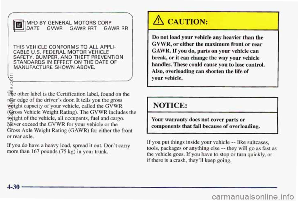 PONTIAC PONTIAC 1997 Owners Manual MFD BY GENERAL MOTORS CORP
DATE GVWR GAWR FRT GAWR RR
THIS VEHICLE CONFORMS TO ALL APPLI-
CABLE U.S. FEDERAL MOTOR VEHICLE
SAFETY, BUMPER, AND THEFT PREVENTION
STANDARDS IN EFFECT ON THE DATE O PONTIAC PONTIAC 1997 Owners Manual MFD BY GENERAL MOTORS CORP
DATE GVWR GAWR FRT GAWR RR
THIS VEHICLE CONFORMS TO ALL APPLI-
CABLE U.S. FEDERAL MOTOR VEHICLE
SAFETY, BUMPER, AND THEFT PREVENTION
STANDARDS IN EFFECT ON THE DATE O