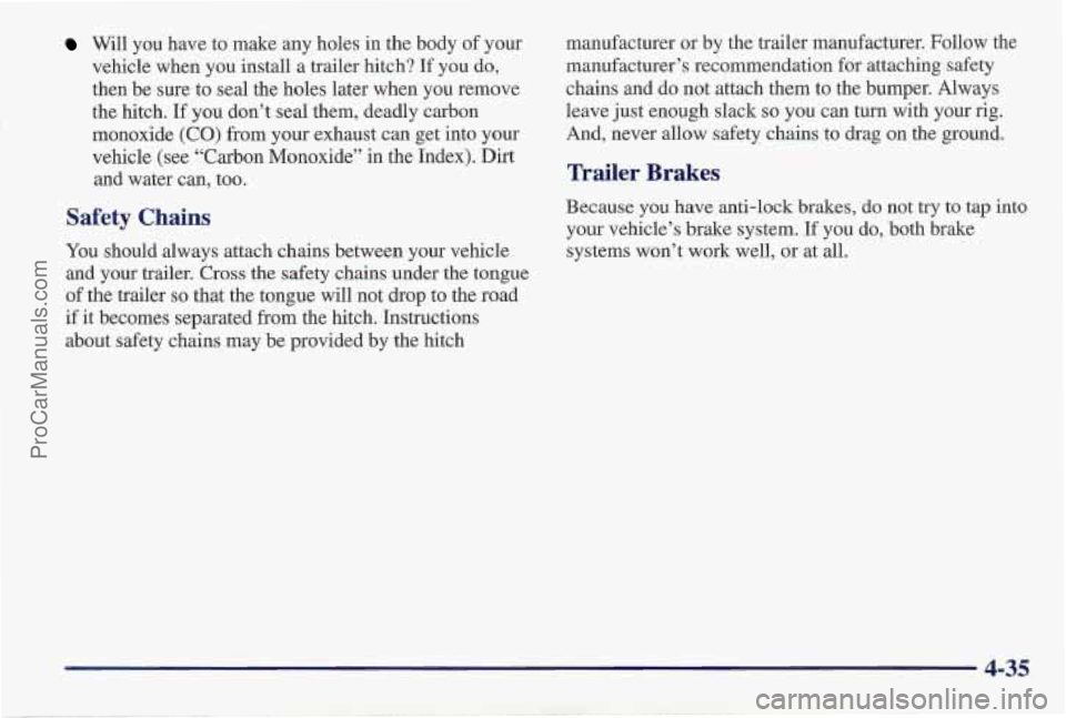 PONTIAC PONTIAC 1997 Owners Manual Will you have to make any holes in the body of your
vehicle when you install a trailer hitch? If you do,
then be sure to seal the holes later when you remove
the hitch.
If you don’t se PONTIAC PONTIAC 1997 Owners Manual Will you have to make any holes in the body of your
vehicle when you install a trailer hitch? If you do,
then be sure to seal the holes later when you remove
the hitch.
If you don’t se