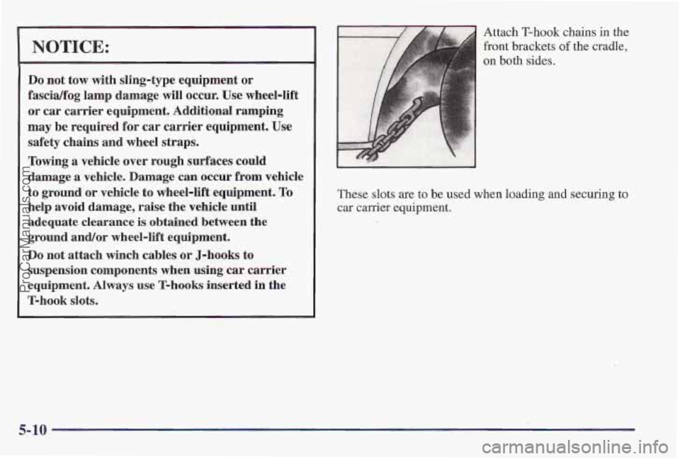 PONTIAC PONTIAC 1997 Owners Manual NOTICE:
Do not tow with sling-type equipment or
fascidfog lamp damage will occur. Use wheel-lift
or car carrier equipment, Additional ramping
may
be required for car carrier equipment. PONTIAC PONTIAC 1997 Owners Manual NOTICE:
Do not tow with sling-type equipment or
fascidfog lamp damage will occur. Use wheel-lift
or car carrier equipment, Additional ramping
may
be required for car carrier equipment.