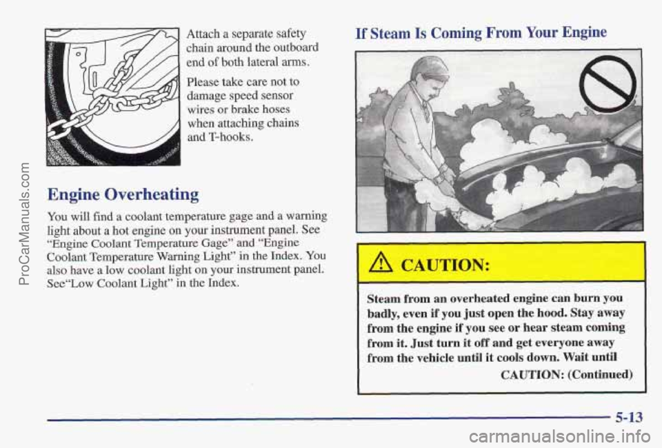 PONTIAC PONTIAC 1997 Owners Manual Attach a separate safety
chain around the outboard
end
of both lateral arms.
Please take care not to
damage speed sensor
wires or brake
hoses
when attaching chains
l.1 and T-hooks. -
PONTIAC PONTIAC 1997 Owners Manual Attach a separate safety
chain around the outboard
end
of both lateral arms.
Please take care not to
damage speed sensor
wires or brake
hoses
when attaching chains
l.1 and T-hooks. -