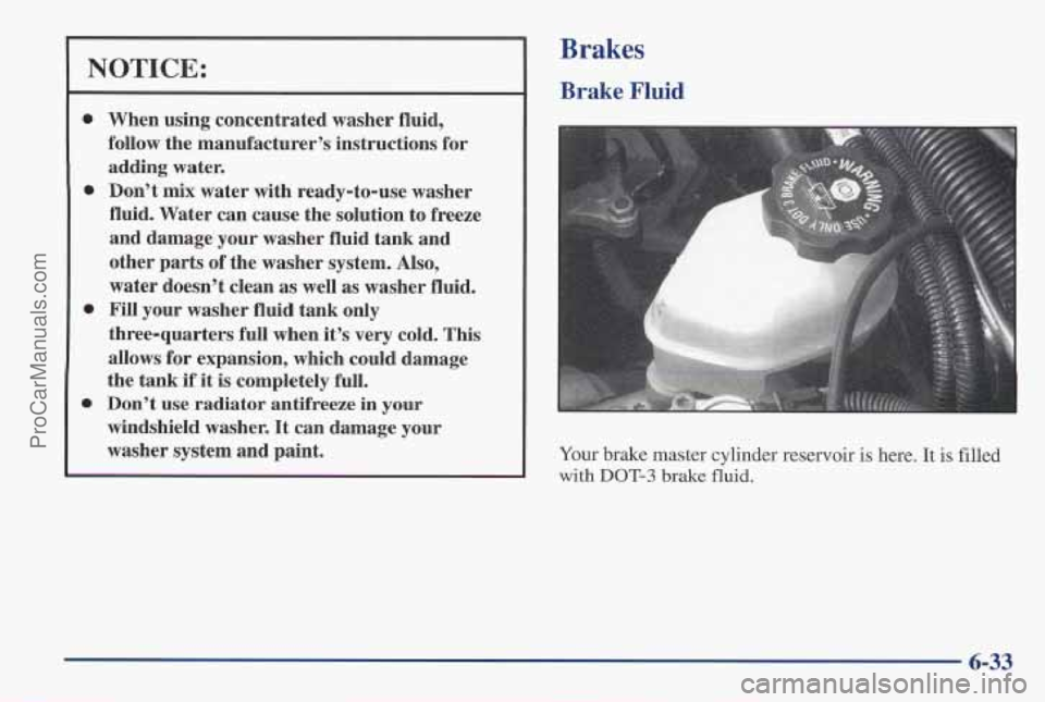 PONTIAC PONTIAC 1997 Owners Manual NOTICE:
0
0
0
0
When using concentrated washer fluid,
follow the manufacturer’s instructions for
adding water.
Don’t mix water
with ready-to-use washer
fluid. Water can cau PONTIAC PONTIAC 1997 Owners Manual NOTICE:
0
0
0
0
When using concentrated washer fluid,
follow the manufacturer’s instructions for
adding water.
Don’t mix water
with ready-to-use washer
fluid. Water can cau