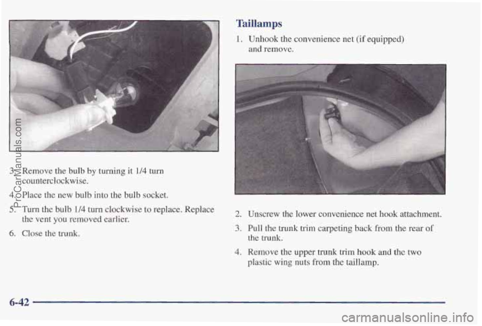 PONTIAC PONTIAC 1997  Owners Manual 3. Remove the bulb by turning it 1/4 turn 
4. Place  the new  bulb  into the bulb  socket. 
5. Turn the bulb 1/4 turn  clockwise to replace,  Replace 
counterclockwise. 
the vent  you removed earlier.