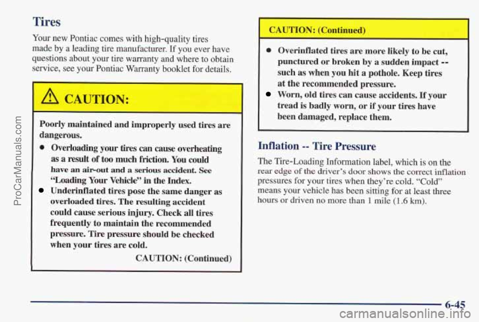PONTIAC PONTIAC 1997  Owners Manual Tires 
Your new Pontiac  comes with high-quality  tires 
made by 
a leading  tire  manufacturer.  If you  ever  have 
questions  about your tire warranty and where  to obtain 
service,  see your Ponti