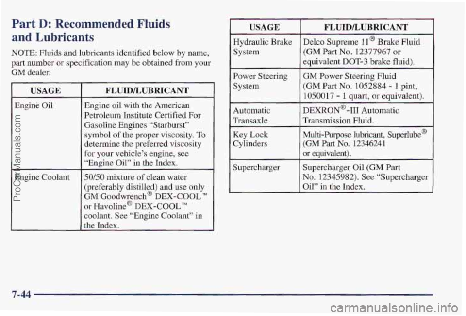 PONTIAC PONTIAC 1997 Owners Manual Part D: Recommended Fluids
and Lubricants
NOTE: Fluids and lubricants identified below by name,
part number or specification may be obtained from your
GM dealer.
USAGE
Engine Oil
Engine Cool PONTIAC PONTIAC 1997 Owners Manual Part D: Recommended Fluids
and Lubricants
NOTE: Fluids and lubricants identified below by name,
part number or specification may be obtained from your
GM dealer.
USAGE
Engine Oil
Engine Cool