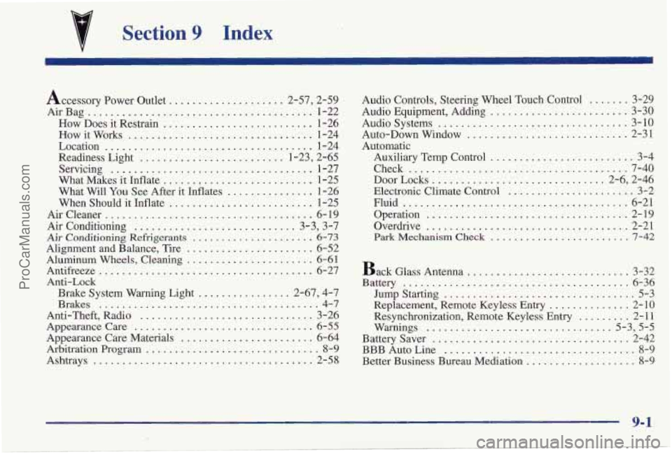 PONTIAC PONTIAC 1997 Owners Manual v Section 9 Index
Accessory Power Outlet .................... 2.57. 2.59
AirBag
....................................... 1-22
How Does it Restrain
.......................... 1-26
How it Works PONTIAC PONTIAC 1997 Owners Manual v Section 9 Index
Accessory Power Outlet .................... 2.57. 2.59
AirBag
....................................... 1-22
How Does it Restrain
.......................... 1-26
How it Works