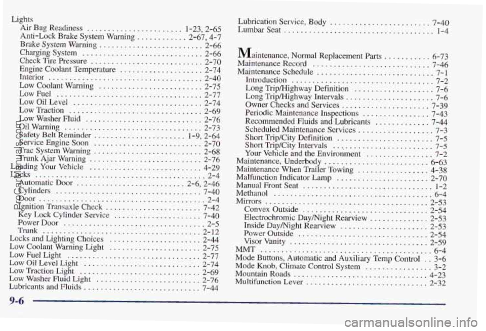 PONTIAC PONTIAC 1997 Owners Manual Lights Lubrication Service. Body ........................ 7-40 Air Bag Readiness ....................... 1-23. 2-65 Lumbar Seat .................................... 1-4
Anti-Lock Brake System W PONTIAC PONTIAC 1997 Owners Manual Lights Lubrication Service. Body ........................ 7-40 Air Bag Readiness ....................... 1-23. 2-65 Lumbar Seat .................................... 1-4
Anti-Lock Brake System W