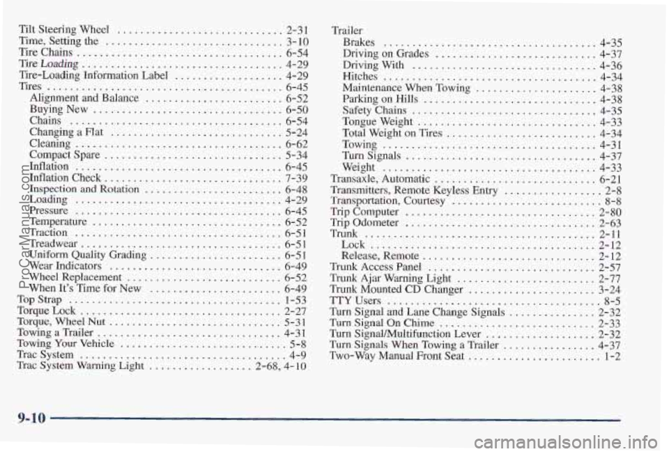 PONTIAC PONTIAC 1997 Owners Manual Tilt Steering Wheel ............................. 2-31
Time. Setting the ............................... 3- 10
Tire Chains .................................... 6-54
Tire Loading ................... PONTIAC PONTIAC 1997 Owners Manual Tilt Steering Wheel ............................. 2-31
Time. Setting the ............................... 3- 10
Tire Chains .................................... 6-54
Tire Loading ...................