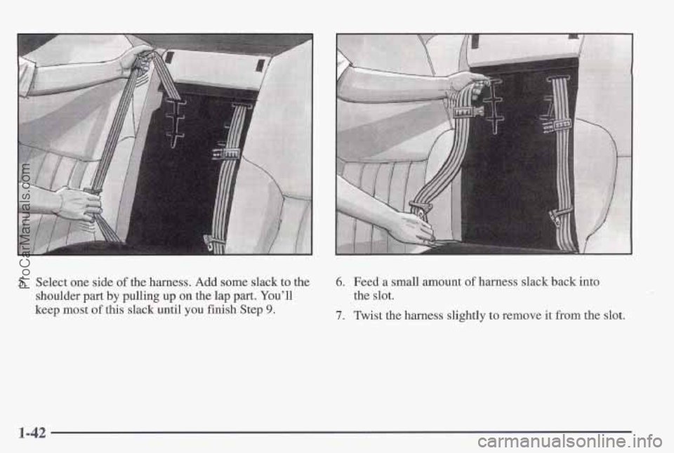 PONTIAC PONTIAC 1997 Service Manual 5. Select one side of the harness. Add some slack to the 
shoulder part  by pulling up on the  lap part.  You’ll 
keep most 
of this  slack  until you finish  Step 9. 
6. Feed a small amount of harn