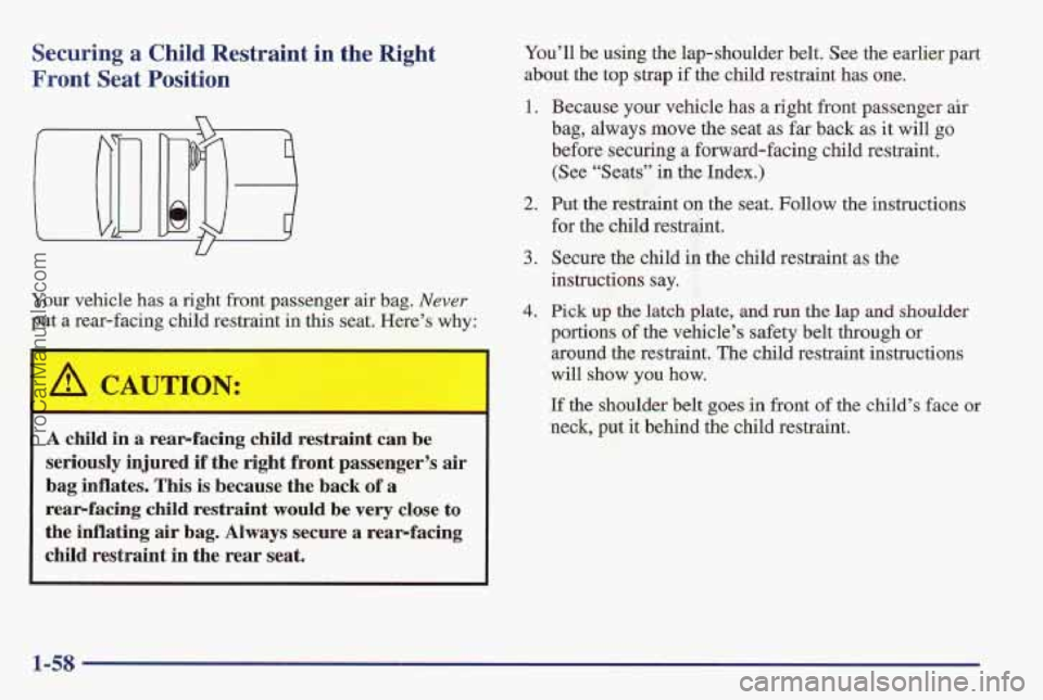 PONTIAC PONTIAC 1997 Repair Manual Securing a Child Restraint in the Right
Front Seat Position
Y
Your vehicle has a right front passenger air bag. Never
put a rear-facing child restraint in this seat. Here’s why:
A PONTIAC PONTIAC 1997 Repair Manual Securing a Child Restraint in the Right
Front Seat Position
Y
Your vehicle has a right front passenger air bag. Never
put a rear-facing child restraint in this seat. Here’s why:
A