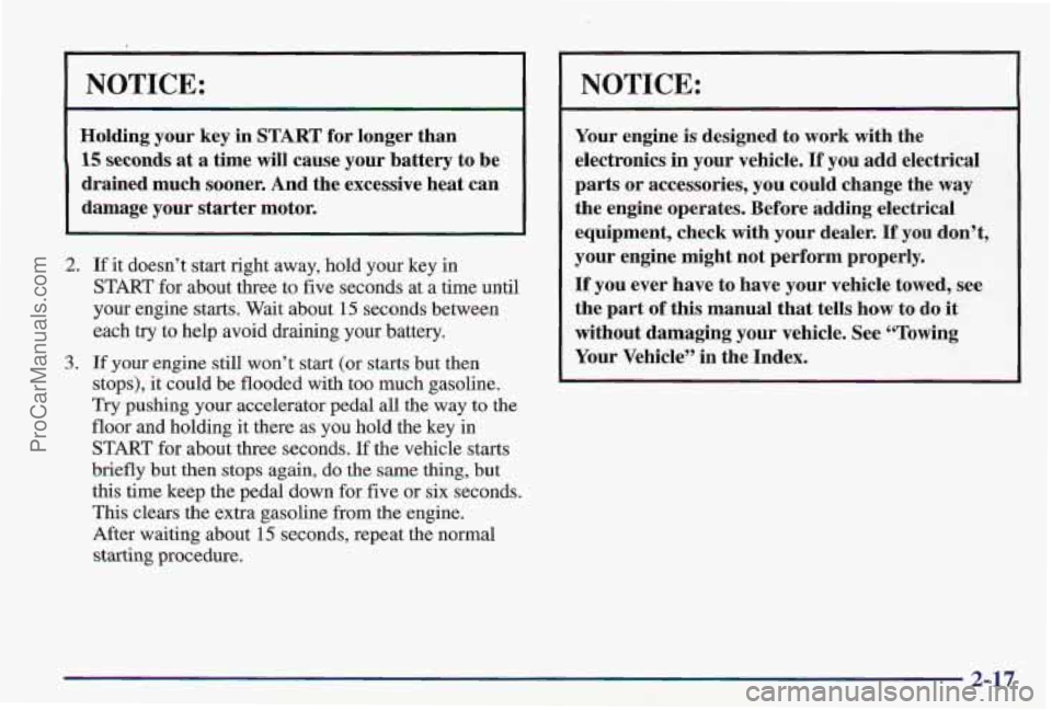 PONTIAC PONTIAC 1997 Owners Manual NOTICE:
Holding your key in START for longer than
15 seconds at a time will cause your battery to be
drained much sooner. And the excessive heat can
damage your starter motor.
2. PONTIAC PONTIAC 1997 Owners Manual NOTICE:
Holding your key in START for longer than
15 seconds at a time will cause your battery to be
drained much sooner. And the excessive heat can
damage your starter motor.
2.