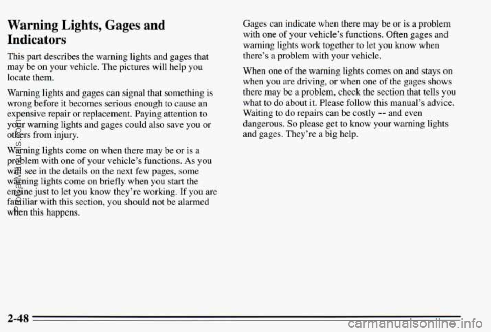 PONTIAC PONTIAC 1995 Owners Manual Warning Lights, Gages and
Indicators
This part describes the warning lights and gages that
may be
on your vehicle. The pictures will help you
locate them.
Warning lights and gages PONTIAC PONTIAC 1995 Owners Manual Warning Lights, Gages and
Indicators
This part describes the warning lights and gages that
may be
on your vehicle. The pictures will help you
locate them.
Warning lights and gages