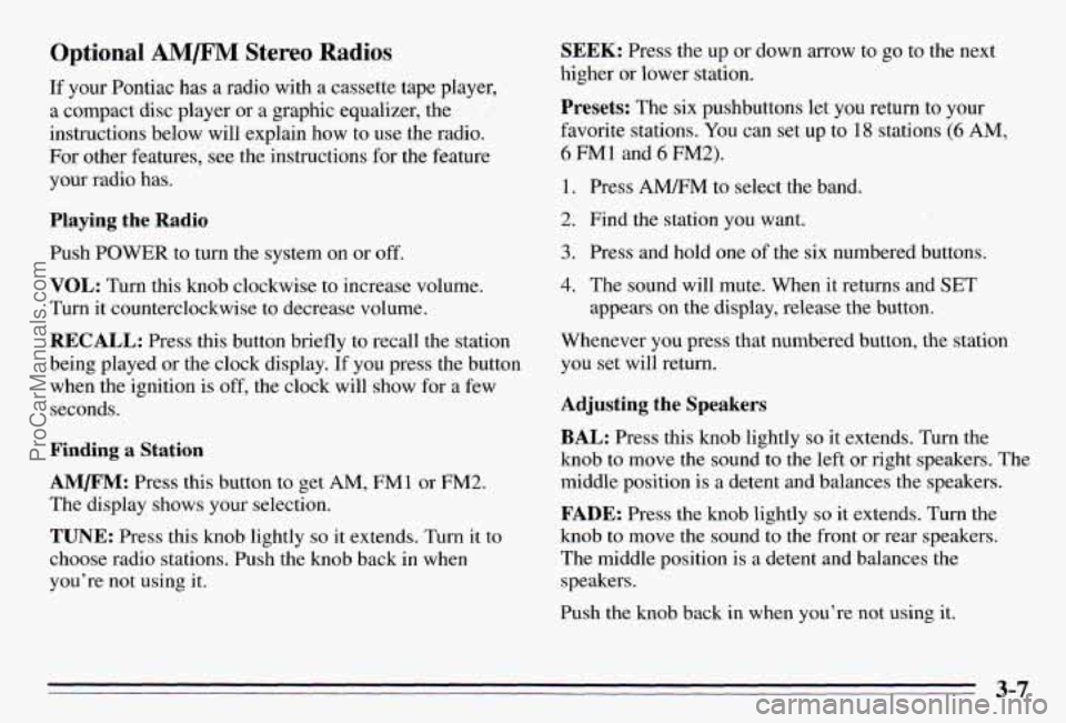 PONTIAC PONTIAC 1995 Owners Manual Optional AM/F” Stereo Radios
If your Pontiac has a radio with a cassette tape player,
a compact disc player or a graphic equalizer, the
instructions below will explain how to use the radi PONTIAC PONTIAC 1995 Owners Manual Optional AM/F” Stereo Radios
If your Pontiac has a radio with a cassette tape player,
a compact disc player or a graphic equalizer, the
instructions below will explain how to use the radi